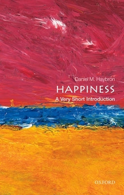 Happiness by Haybron, Daniel M.