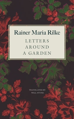 Letters Around a Garden by Rilke, Rainer Maria