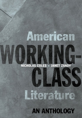 American Working-Class Literature: An Anthology by Coles, Nicholas