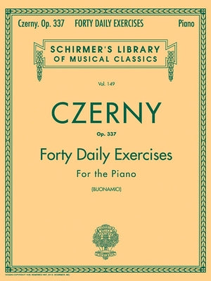 Czerny - 40 Daily Exercises, Op. 337: Schirmer Library of Classics Volume 149 Piano Technique by Czerny, Carl