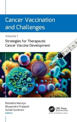 Cancer Vaccination and Challenges: Volume 1: Strategies for Therapeutic Cancer Vaccine Development by Malviya, Rishabha