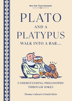 Plato and a Platypus Walk Into a Bar: Understanding Philosophy Through Jokes by Cathcart, Thomas