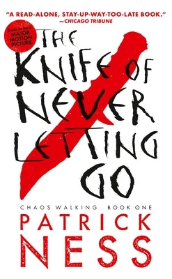 The Knife of Never Letting Go: With Bonus Short Story by Ness, Patrick