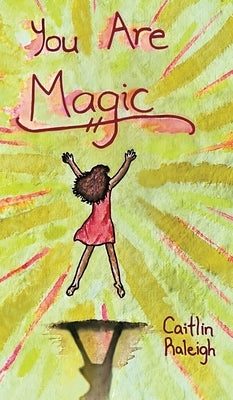 You Are Magic by Raleigh, Caitlin