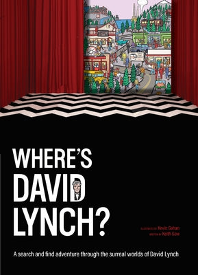 Where's David Lynch?: A Search-And-Find Adventure Through the Surreal Worlds of David Lynch by Gow, Keith