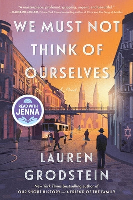 We Must Not Think of Ourselves by Grodstein, Lauren