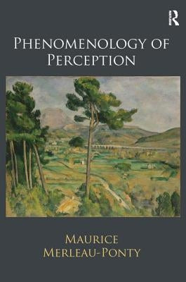 Phenomenology of Perception by Merleau-Ponty, Maurice