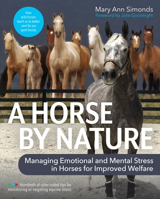 A Horse by Nature: Managing Emotional and Mental Stress in Horses for Improved Welfare by Simonds, Mary Ann