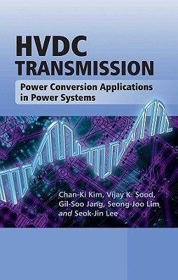 Hvdc Transmission: Power Conversion Applications in Power Systems by Kim, Chan-Ki