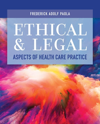 Ethical and Legal Aspects of Health Care Practice by Paola, Frederick Adolf