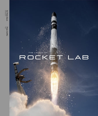 The Launch of Rocket Lab: The Launch of Rocket Lab by Beck, Sir Peter