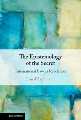 The Epistemology of the Secret by D'Aspremont, Jean