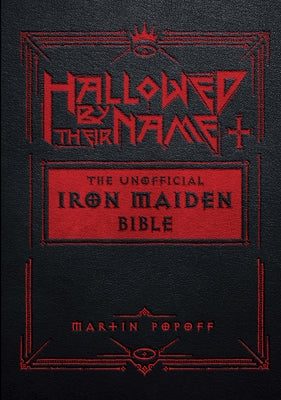 Hallowed by Their Name: The Unofficial Iron Maiden Bible by Popoff, Martin