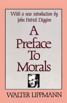 A Preface to Morals by Lippmann, Walter
