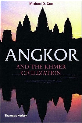 Angkor and the Khmer Civilization by Coe, Michael D.