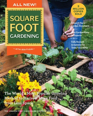 All New! Square Foot Gardening, 4th Edition: The World's Most Popular Growing Method to Harvest More Food from Less Space - Urban to Rural-Garden Anyw by Square Foot Gardening Foundation