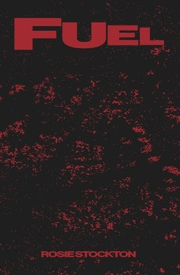 Fuel by Stockton, Rosie