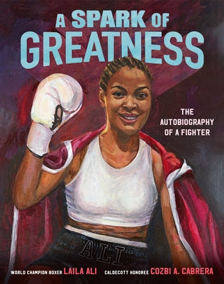 A Spark of Greatness: The Autobiography of a Fighter by Ali, Laila