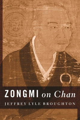 Zongmi on Chan by Broughton, Jeffrey