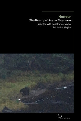 Hunger: The Poetry of Susan Musgrave by Musgrave, Susan