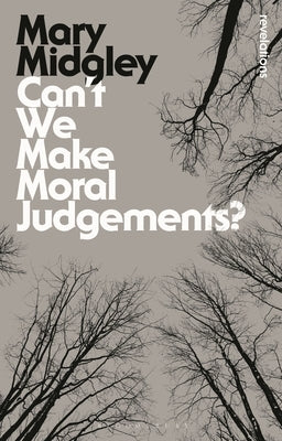 Can't We Make Moral Judgements? by Midgley, Mary