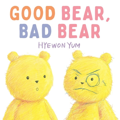 Good Bear, Bad Bear: (A Funny Picture Book about Sibling Rivalry, Self-Esteem, Comparison, and Learning to Love Yourself for Kids Ages 4-8) by Yum, Hyewon