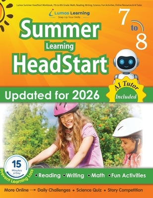 Lumos Summer HeadStart Workbook, 7th to 8th Grade: Math, Reading, Writing, Science, Fun Activities, Online Resources & AI Tutor: A Complete Summer Bri by Learning, Lumos