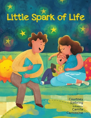 Little Spark of Life: A Celebration of Born and Preborn Human Life by Siebring, Courtney