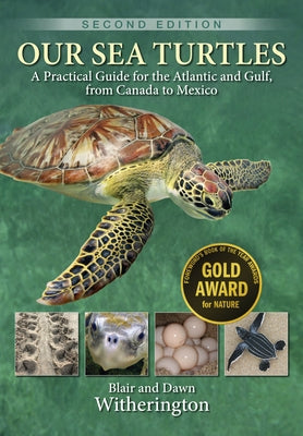 Our Sea Turtles: A Practical Guide for the Atlantic and Gulf, from Canada to Mexico by Witherington, Blair