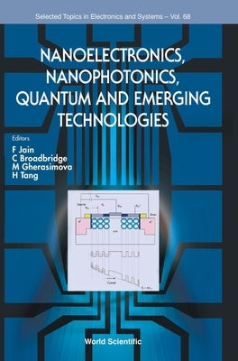 Nanoelectronics, Nanophotonics, Quantum and Emerging Technologies by Jain, Faquir C.
