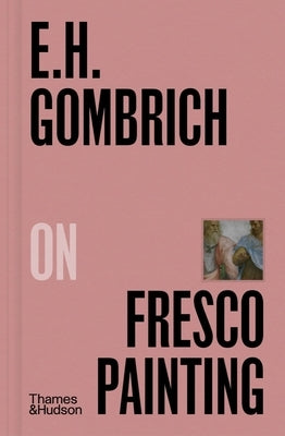 E. H. Gombrich on Fresco Painting by Gombrich, Ernst