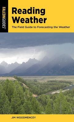 Reading Weather: The Field Guide to Forecasting the Weather by Woodmencey, Jim