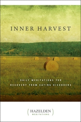 Inner Harvest: Daily Meditations for Recovery from Eating Disorders by L, Elisabeth