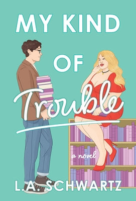 My Kind of Trouble by Schwartz, L. A.