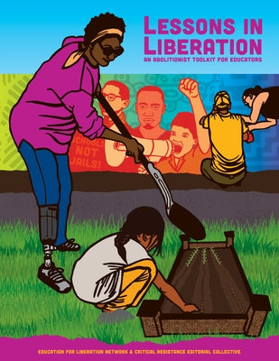 Lessons in Liberation: An Abolitionist Toolkit for Educators by Collective the Education for Liberation