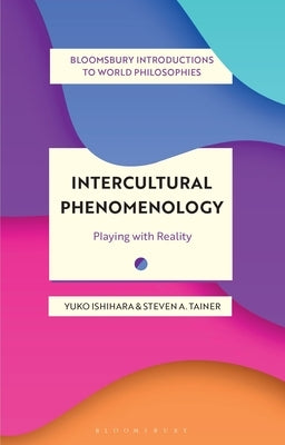 Intercultural Phenomenology: Playing with Reality by Ishihara, Yuko