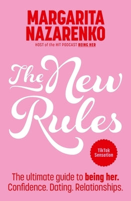 The New Rules: The Ultimate Guide to Being Her. Confidence. Dating. Relationships. by Nazarenko, Margarita