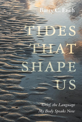 Tides That Shape Us by Eneh, Barry C.