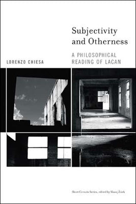 Subjectivity and Otherness: A Philosophical Reading of Lacan by Chiesa, Lorenzo