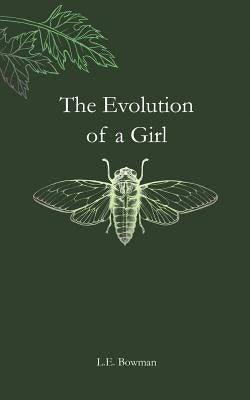 The Evolution of a Girl by Bowman, L. E.