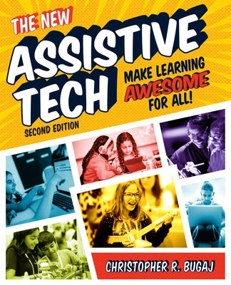 The New Assistive Tech, Second Edition: Make Learning Awesome for All! by Bugaj, Christopher