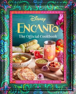 Encanto: The Official Cookbook by McCausland-Gallo, Patricia