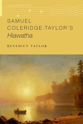 Samuel Coleridge-Taylor's Hiawatha by Taylor, Benedict
