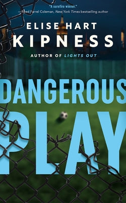 Dangerous Play by Kipness, Elise Hart