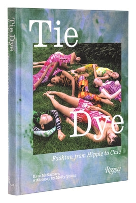 Tie Dye: Fashion from Hippie to Chic by McNamara, Kate