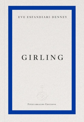 Girling by Esfandiari-Denney, Eve