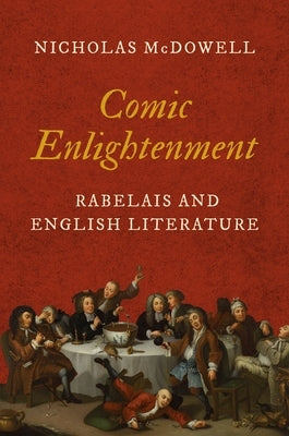 Comic Enlightenment: Rabelais and English Literature by McDowell, Nicholas