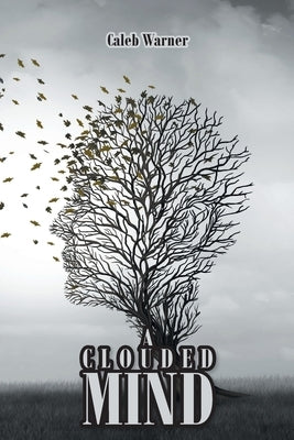 A Clouded Mind by Warner, Caleb