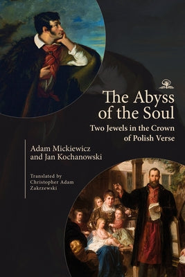The Abyss of the Soul: Two Jewels in the Crown of Polish Verse by Zakrzewski, Christopher Adam