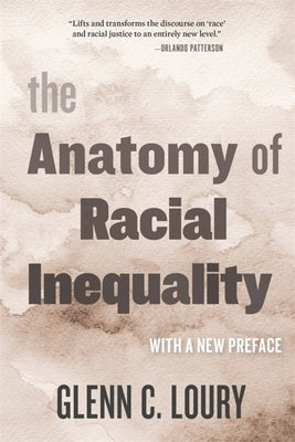 The Anatomy of Racial Inequality: With a New Preface by Loury, Glenn C.